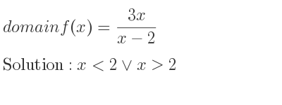 The domain of f(x)=(3x)/(x-2) is x<2\lor x>2